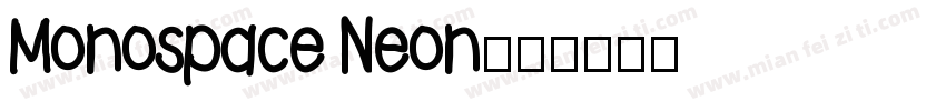 Monospace Neon字体转换